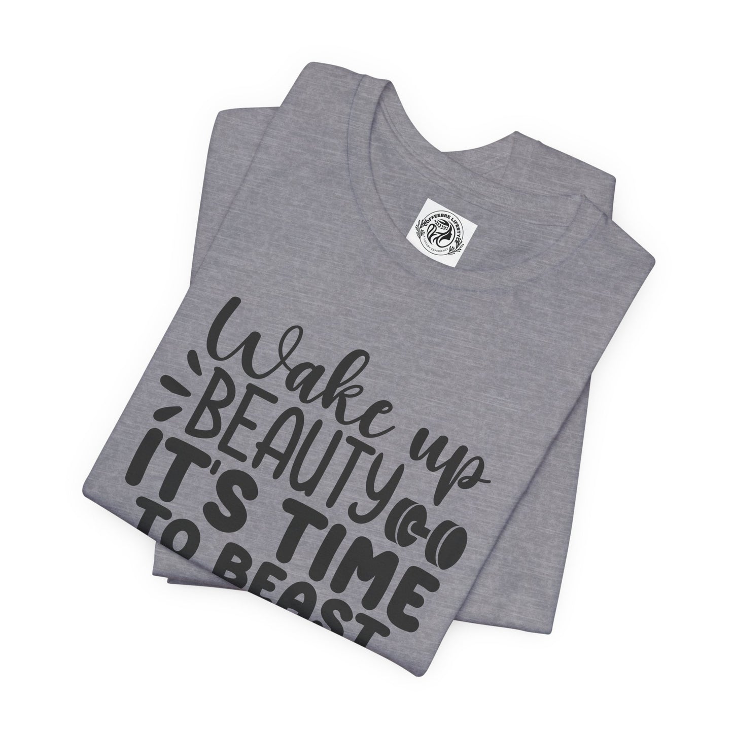 Wake Up Beauty Fitness Workout T-Shirt