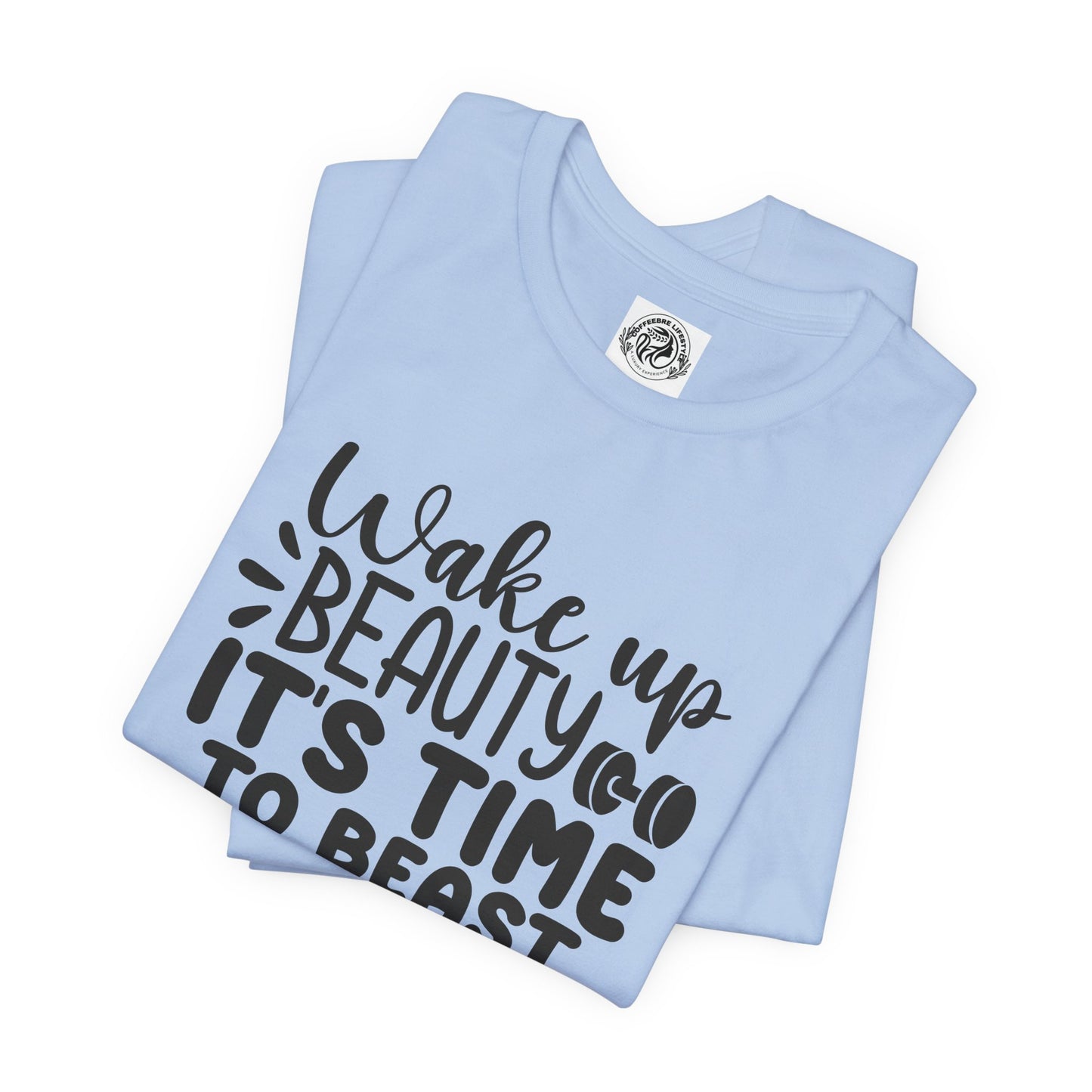 Wake Up Beauty Fitness Workout T-Shirt