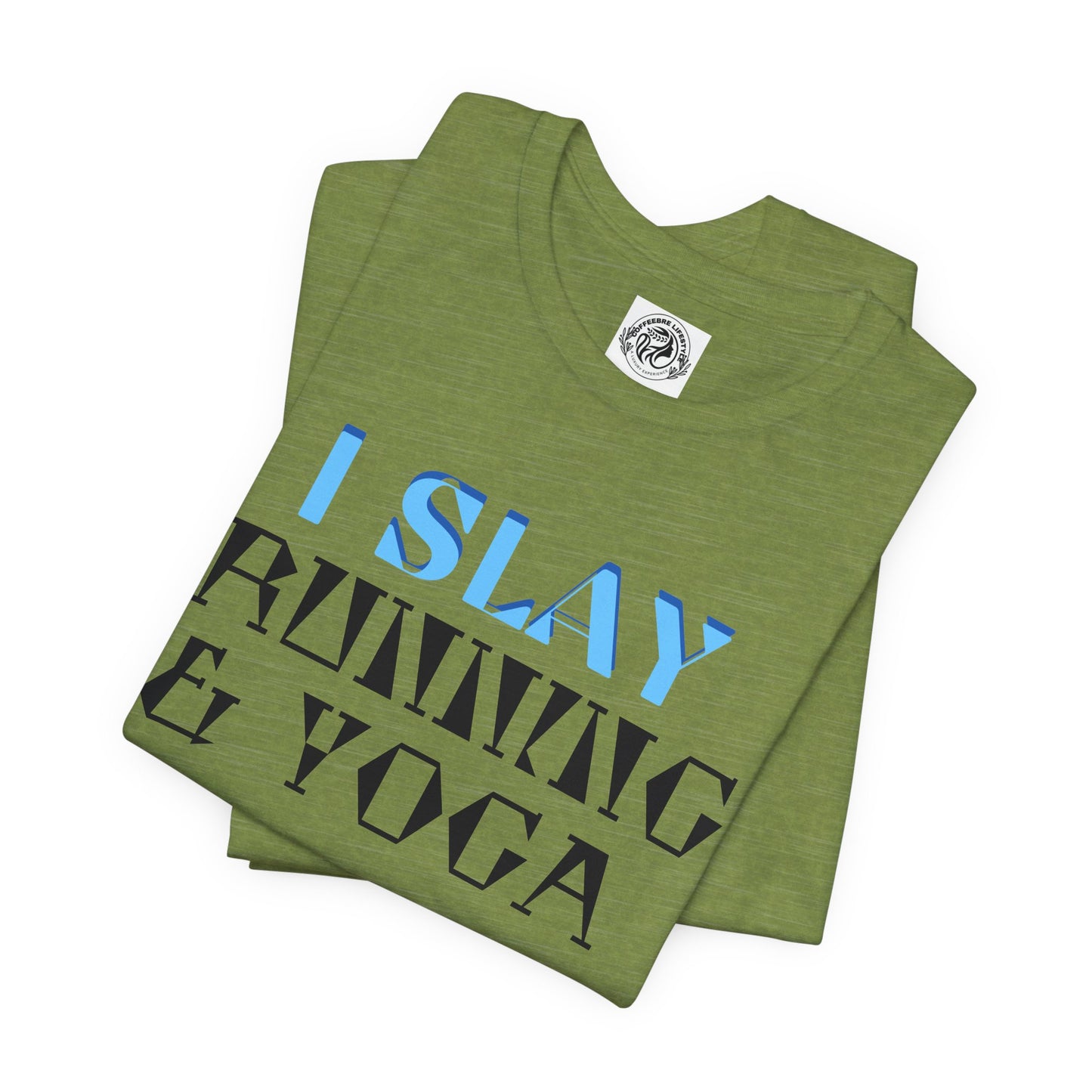 I Slay Running & Yoga Fitness T-Shirt