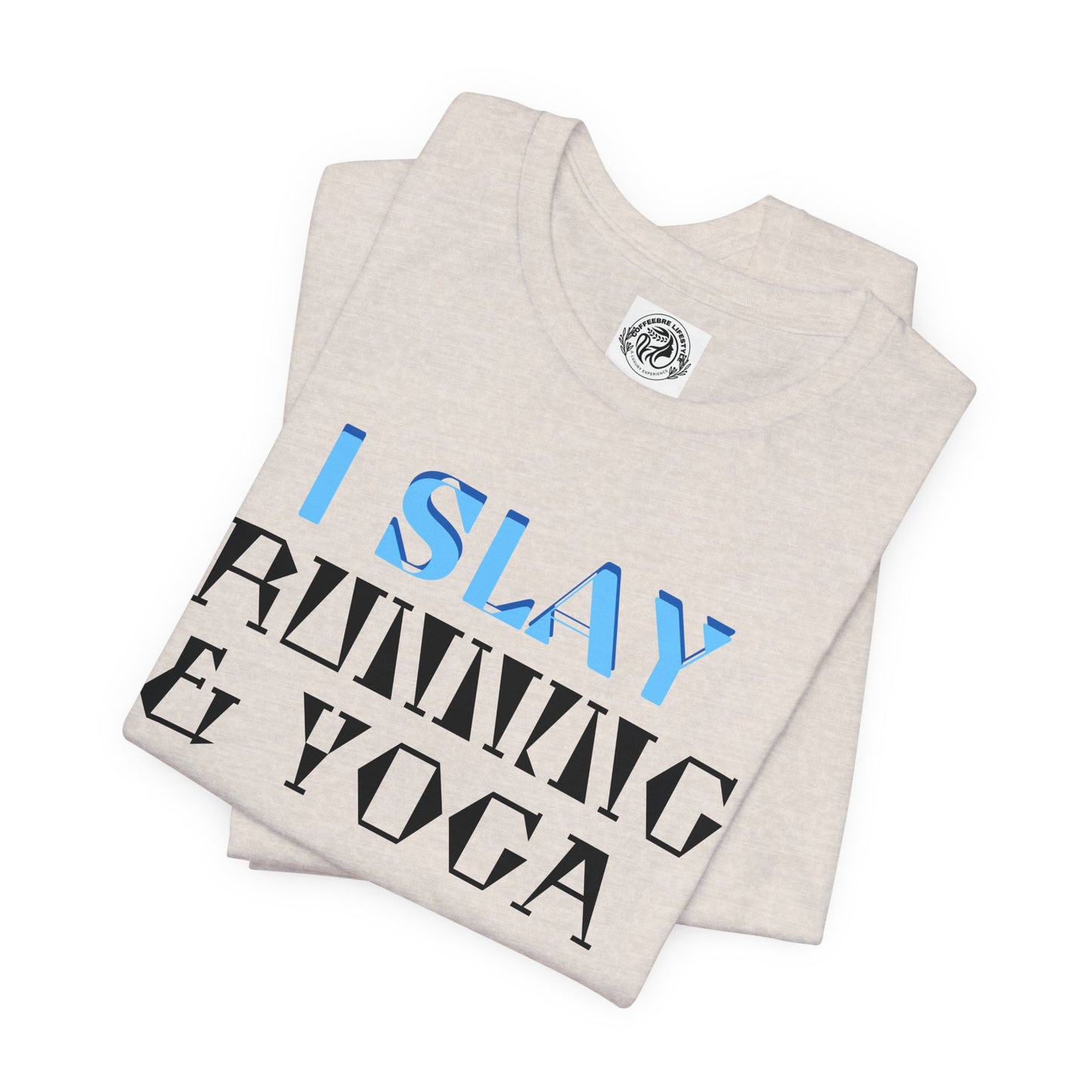 I Slay Running & Yoga Fitness T-Shirt