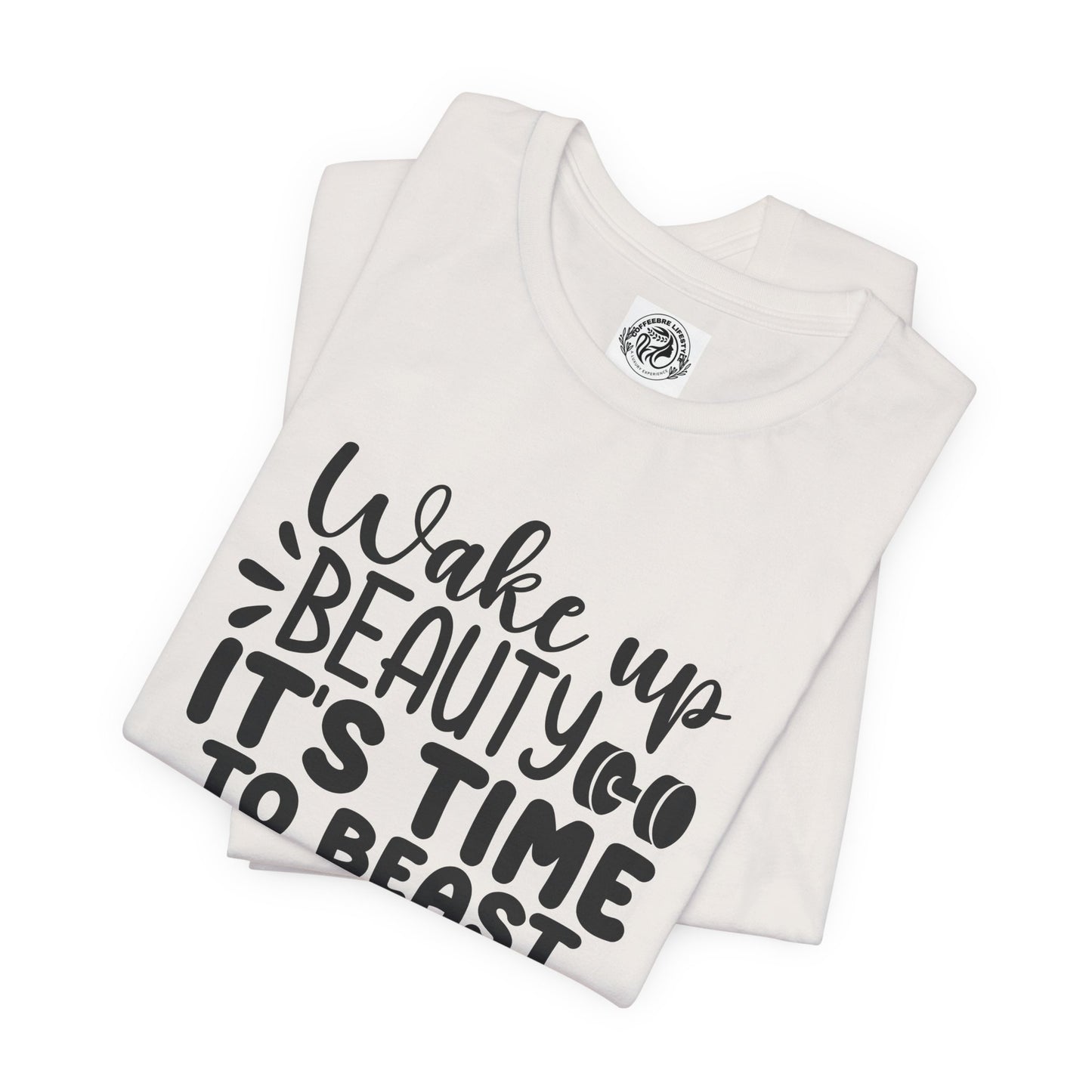 Wake Up Beauty Fitness Workout T-Shirt