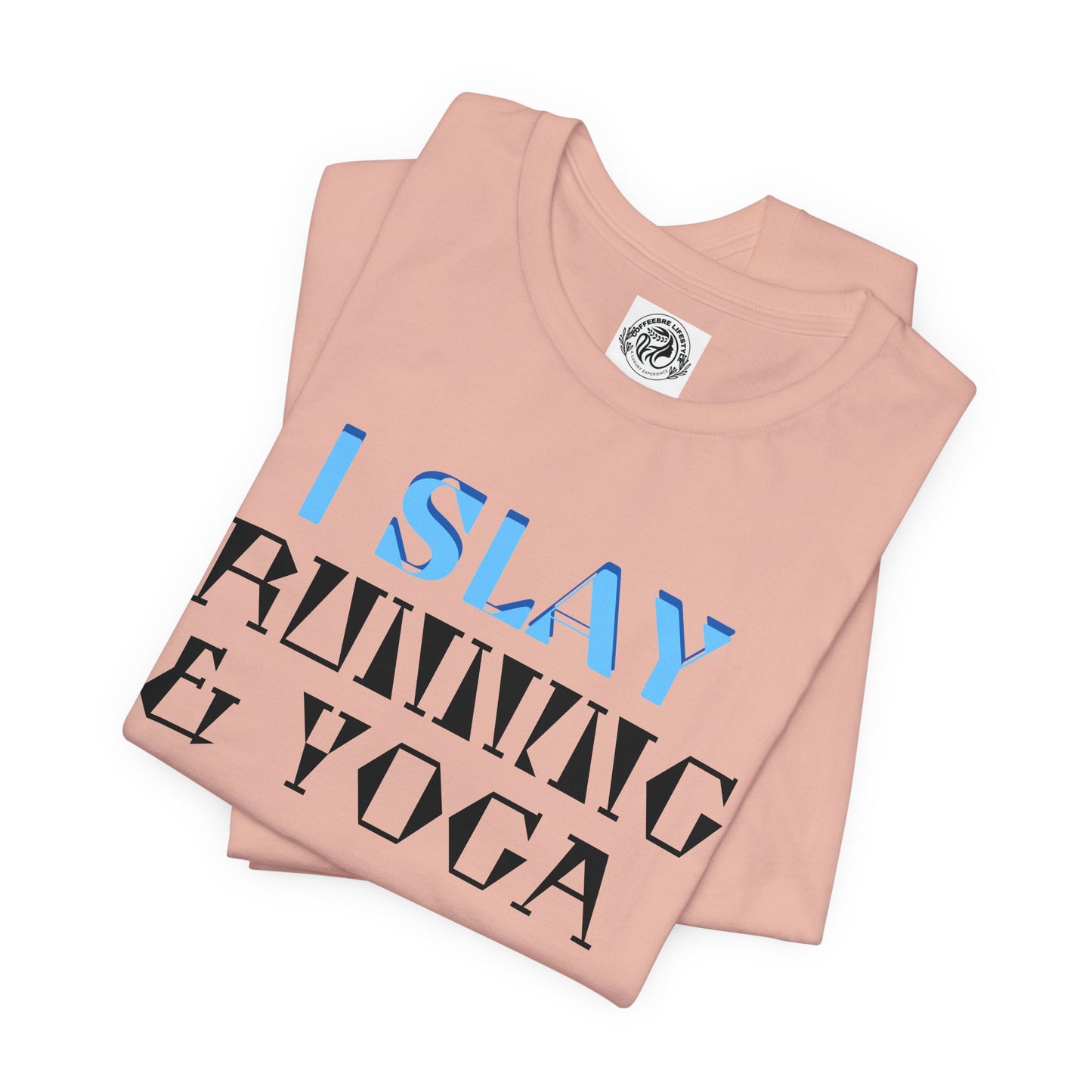 I Slay Running & Yoga Fitness T-Shirt