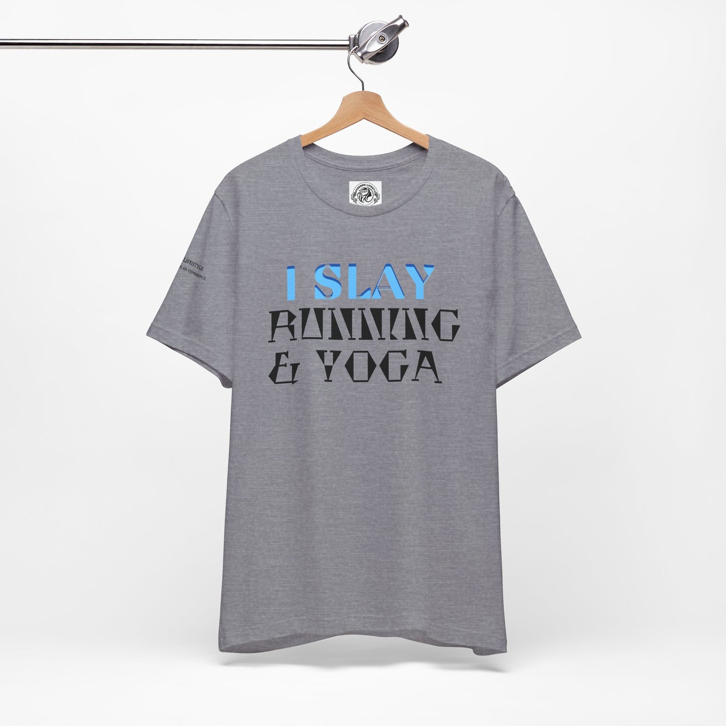 I Slay Running & Yoga Fitness T-Shirt