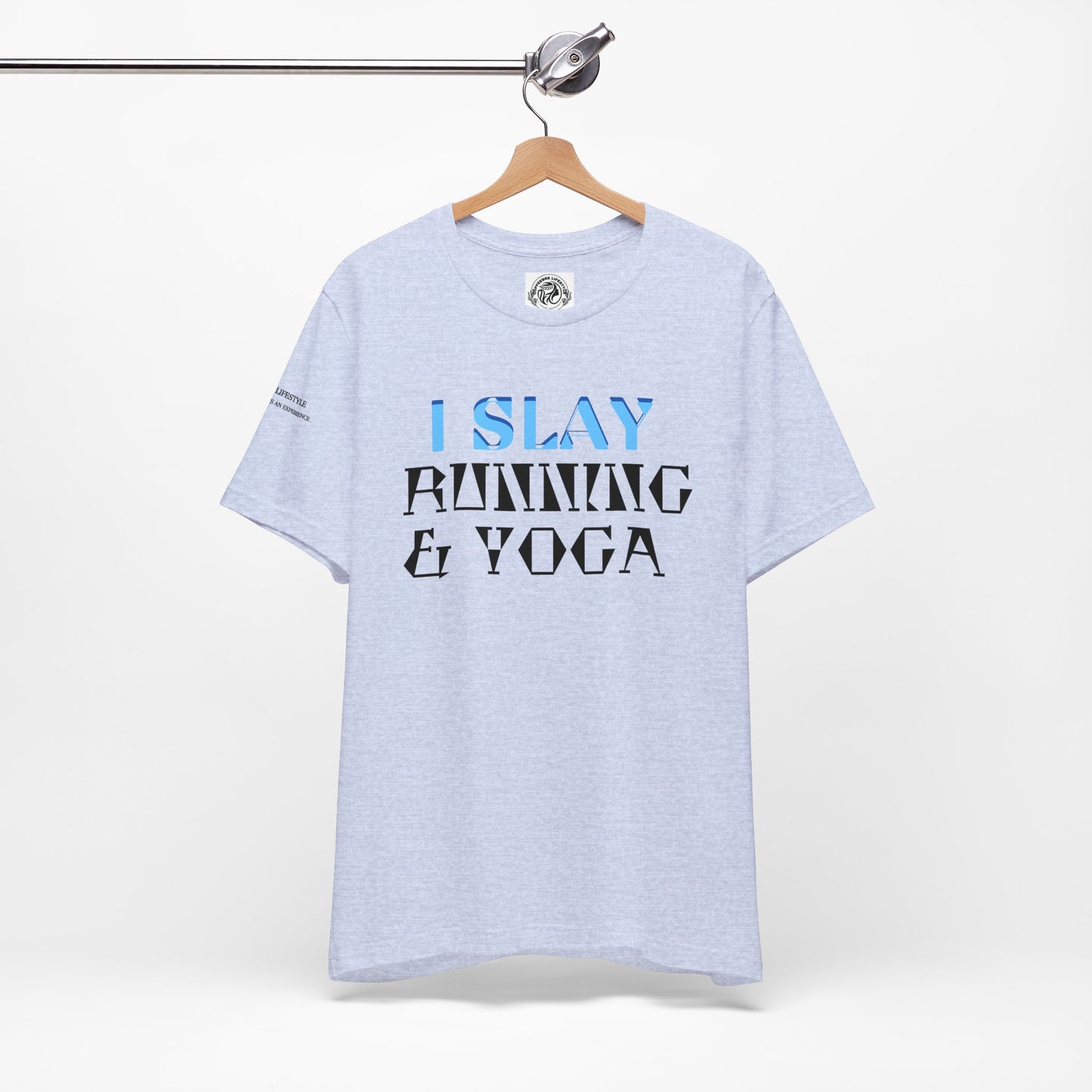 I Slay Running & Yoga Fitness T-Shirt