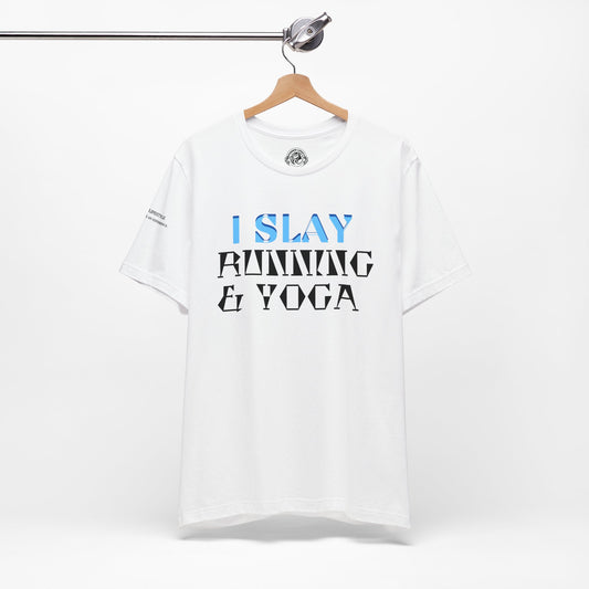 I Slay Running & Yoga Fitness T-Shirt