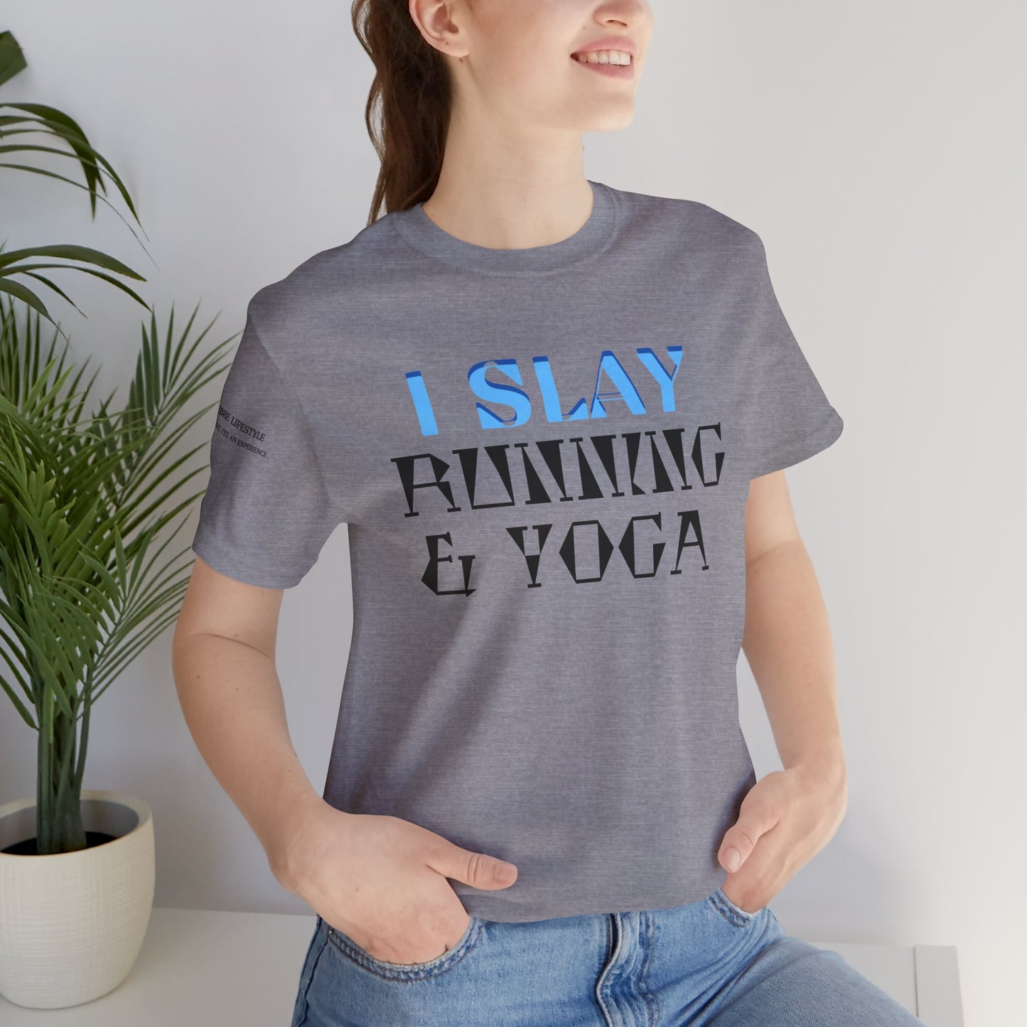 I Slay Running & Yoga Fitness T-Shirt