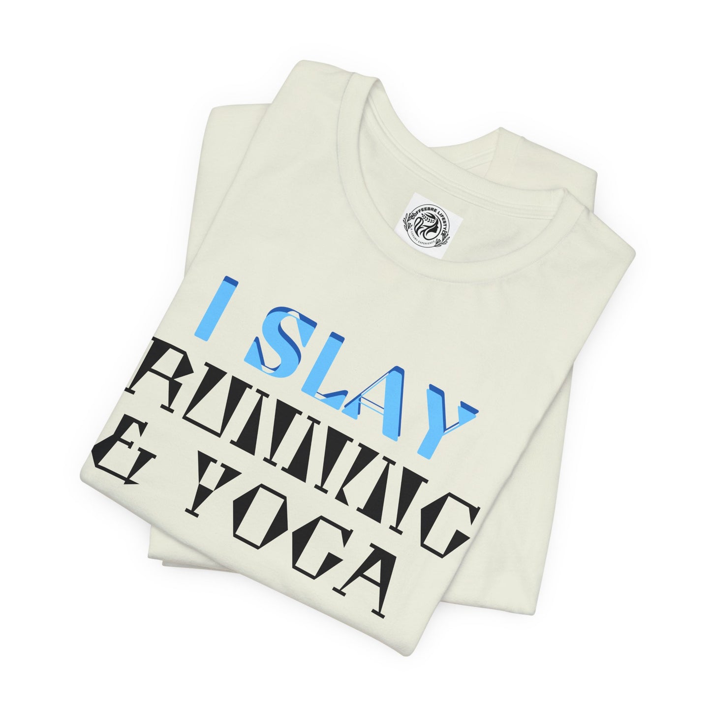 I Slay Running & Yoga Fitness T-Shirt