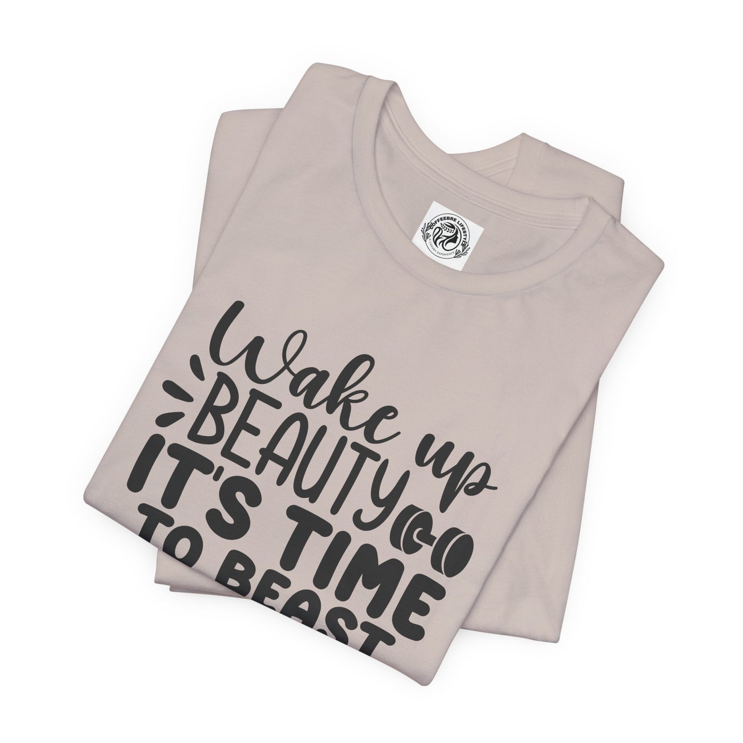 Wake Up Beauty Fitness Workout T-Shirt