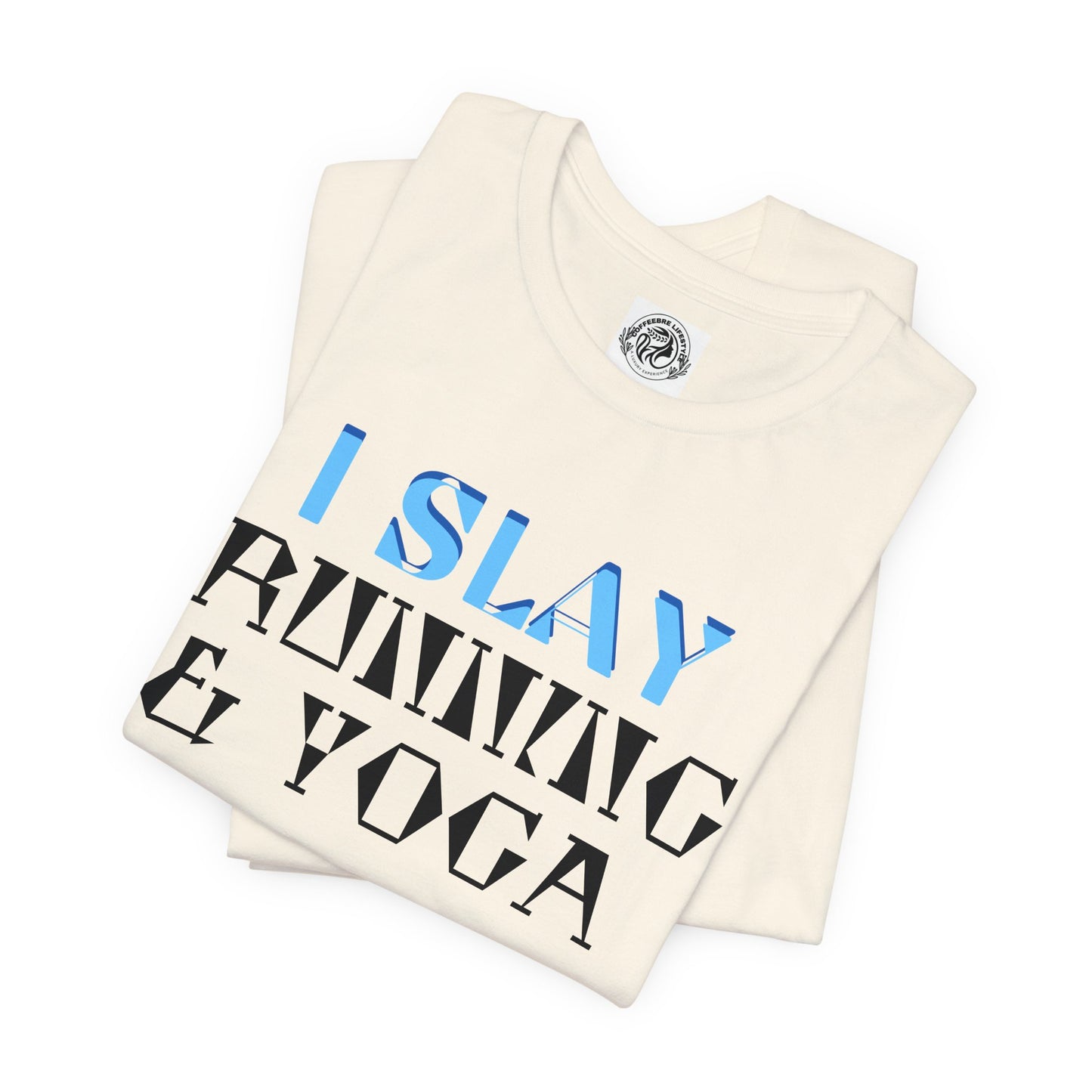 I Slay Running & Yoga Fitness T-Shirt