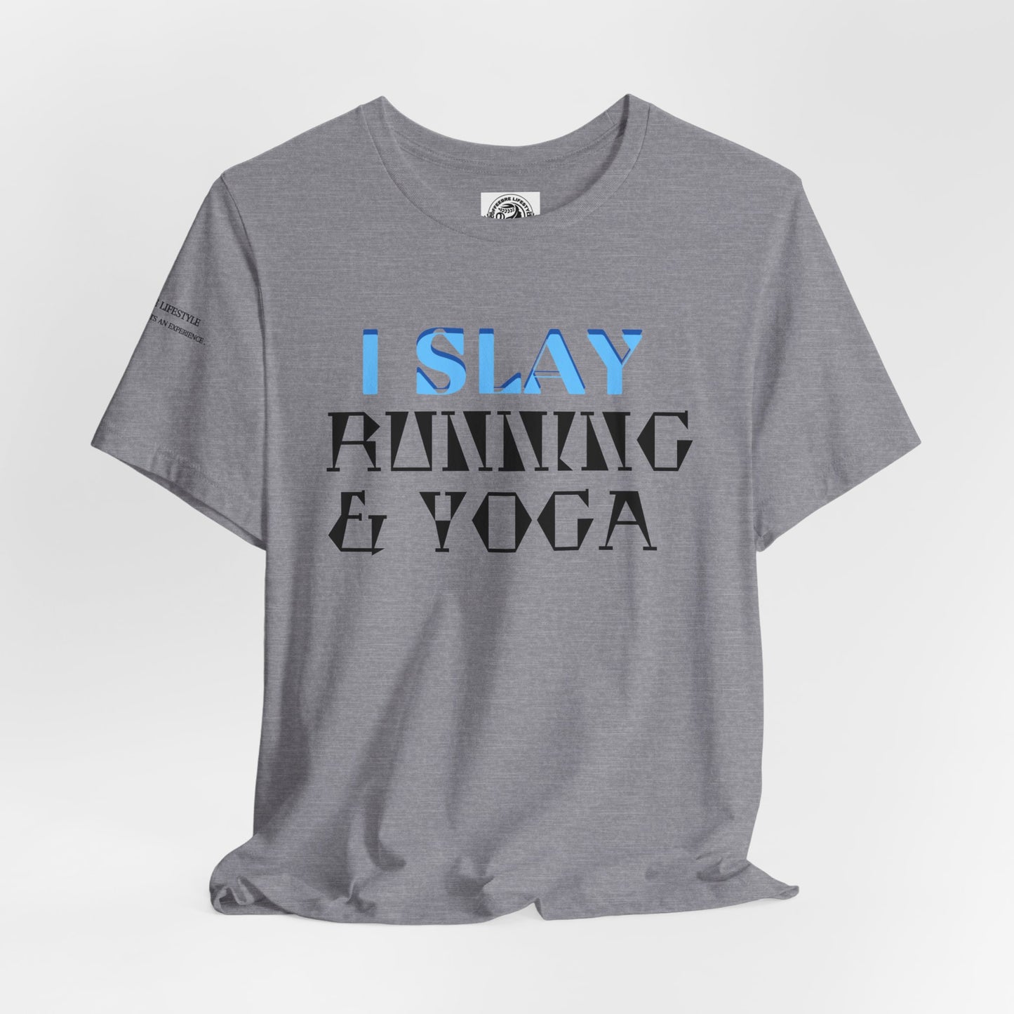 I Slay Running & Yoga Fitness T-Shirt