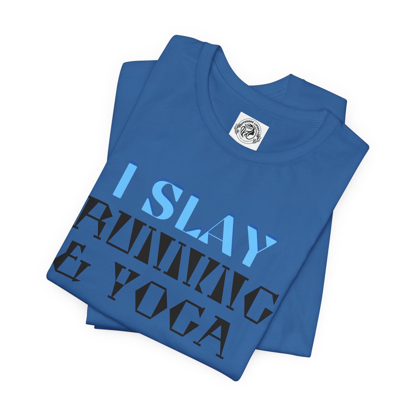 I Slay Running & Yoga Fitness T-Shirt