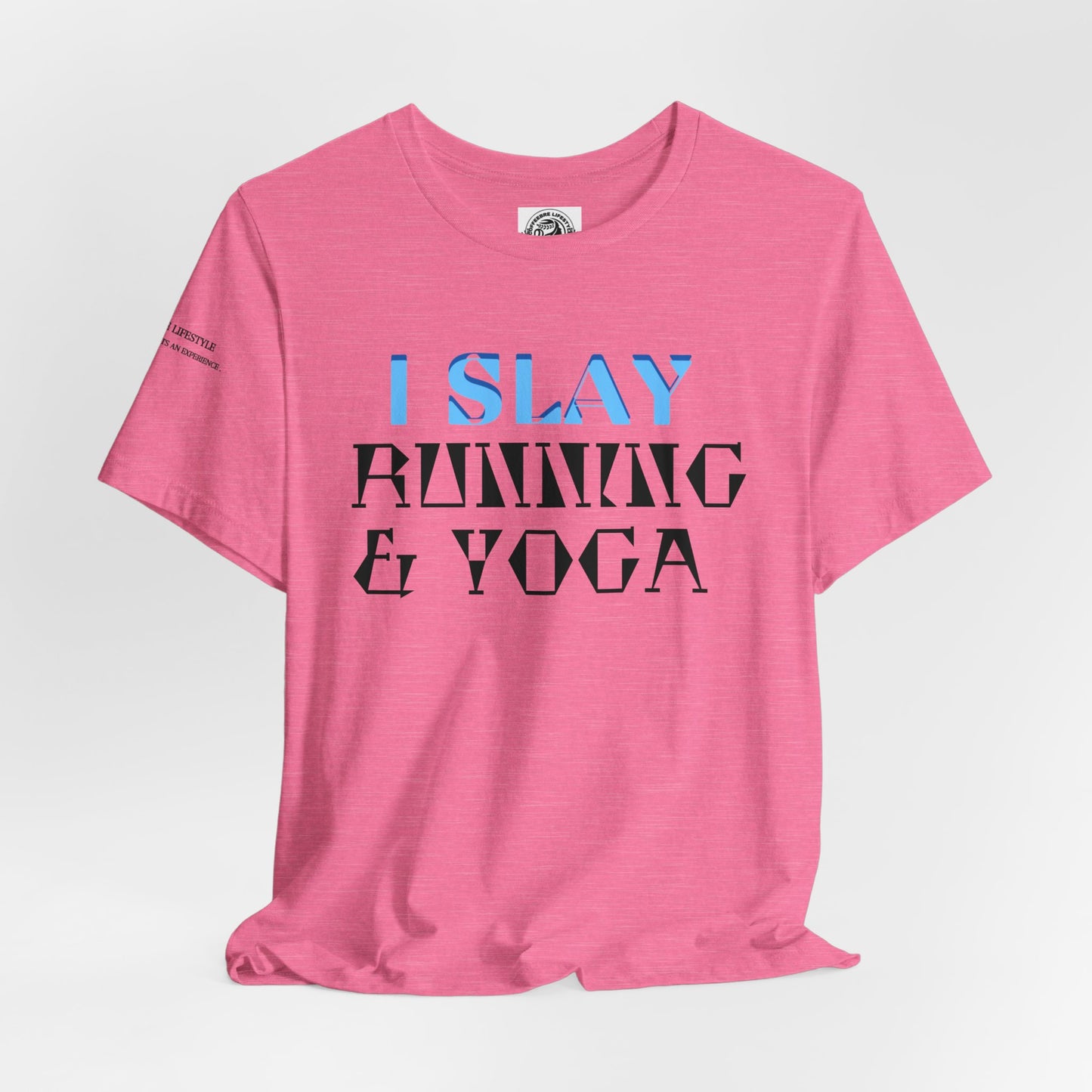 I Slay Running & Yoga Fitness T-Shirt